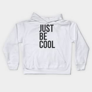 Just be cool Kids Hoodie